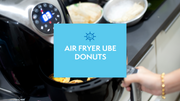 Recipe Hack: Air Fryer Donuts with Ube Cookie Butter Glaze