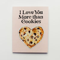 I Love You More than Cookies Greeting Card with Magnet