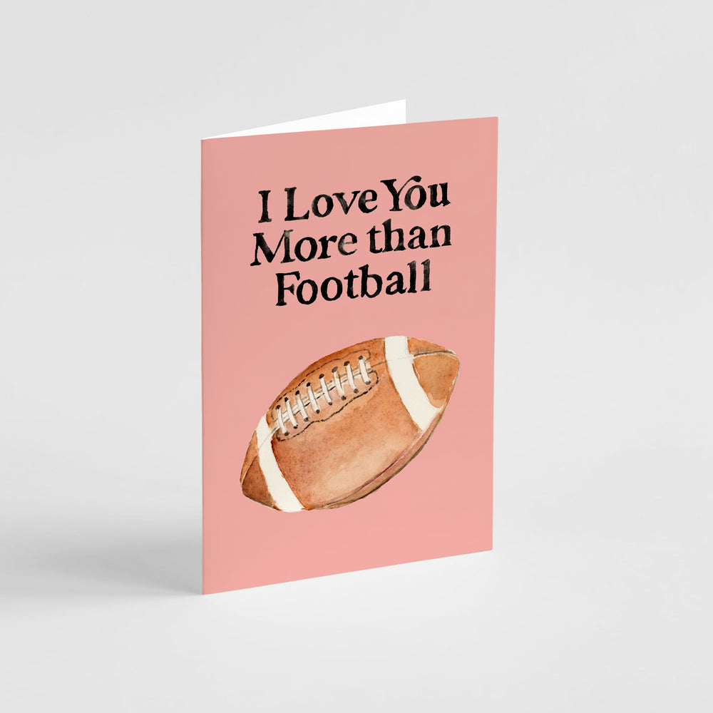I Love You More than Football Greeting Card