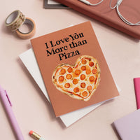 I Love You More than Pizza Greeting Card