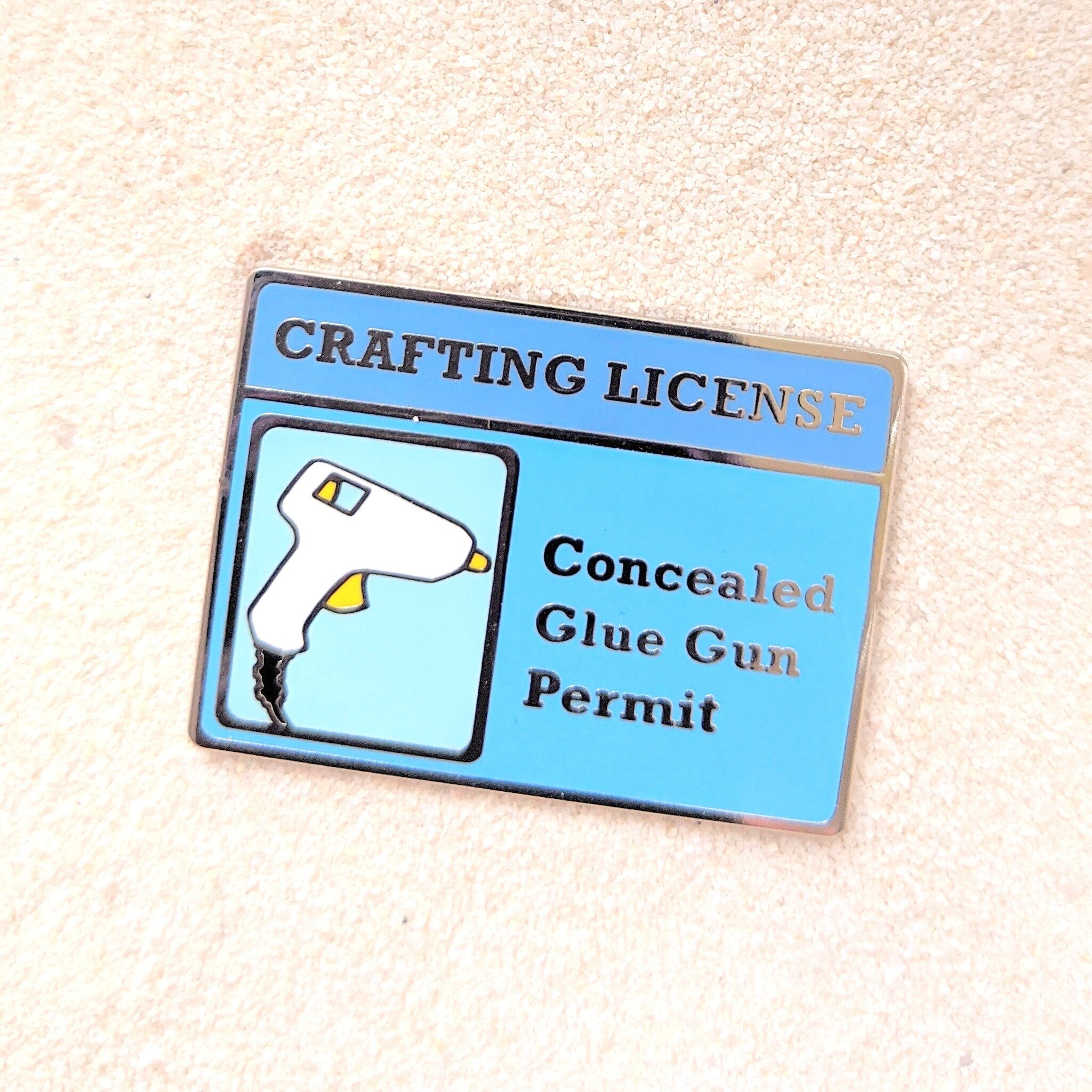 Crafting License Concealed Glue Gun Permit - 1.5" Enamel Pin Lapel Metal Badge